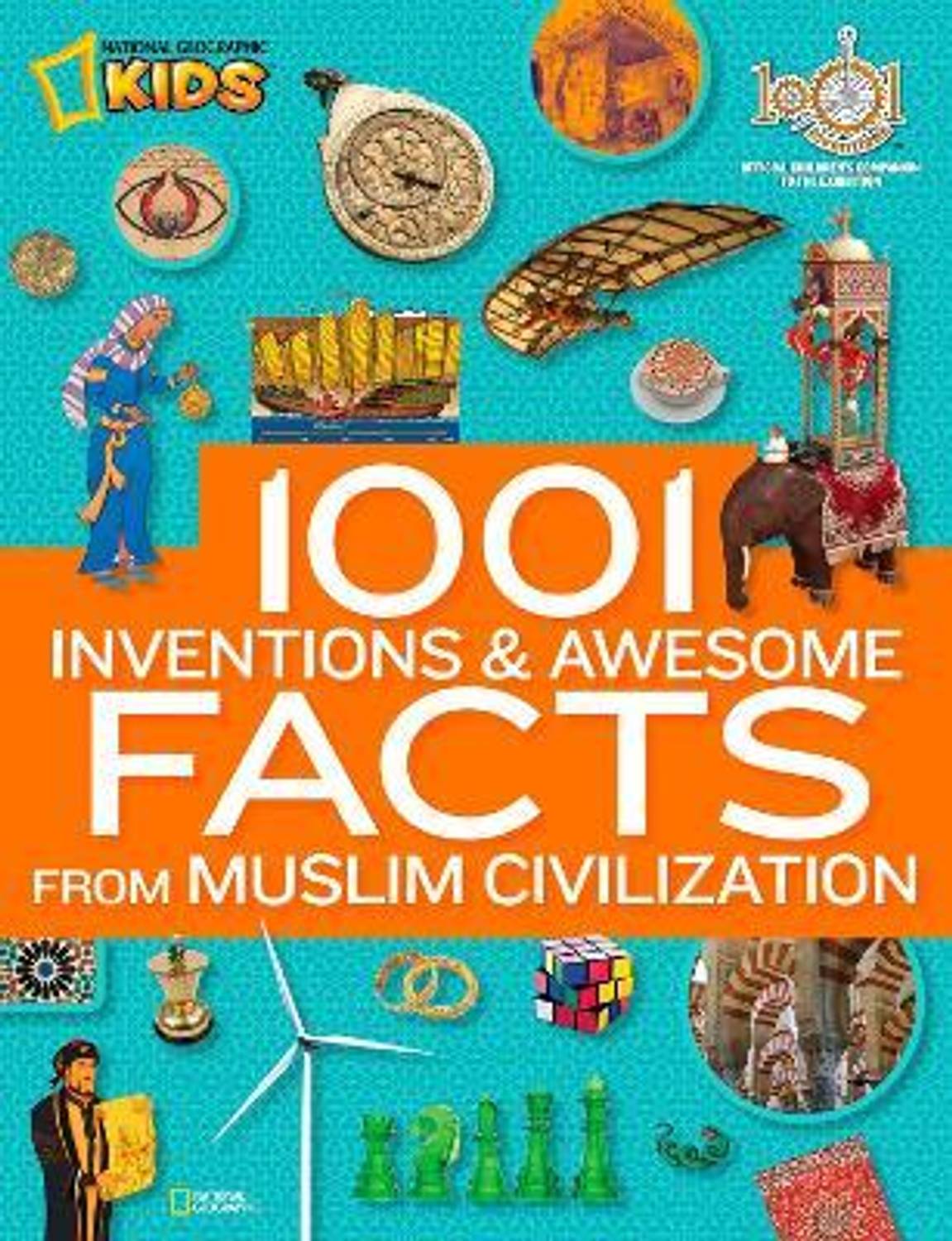 1001 Inventions & Awesome Facts About Muslim Civilisation