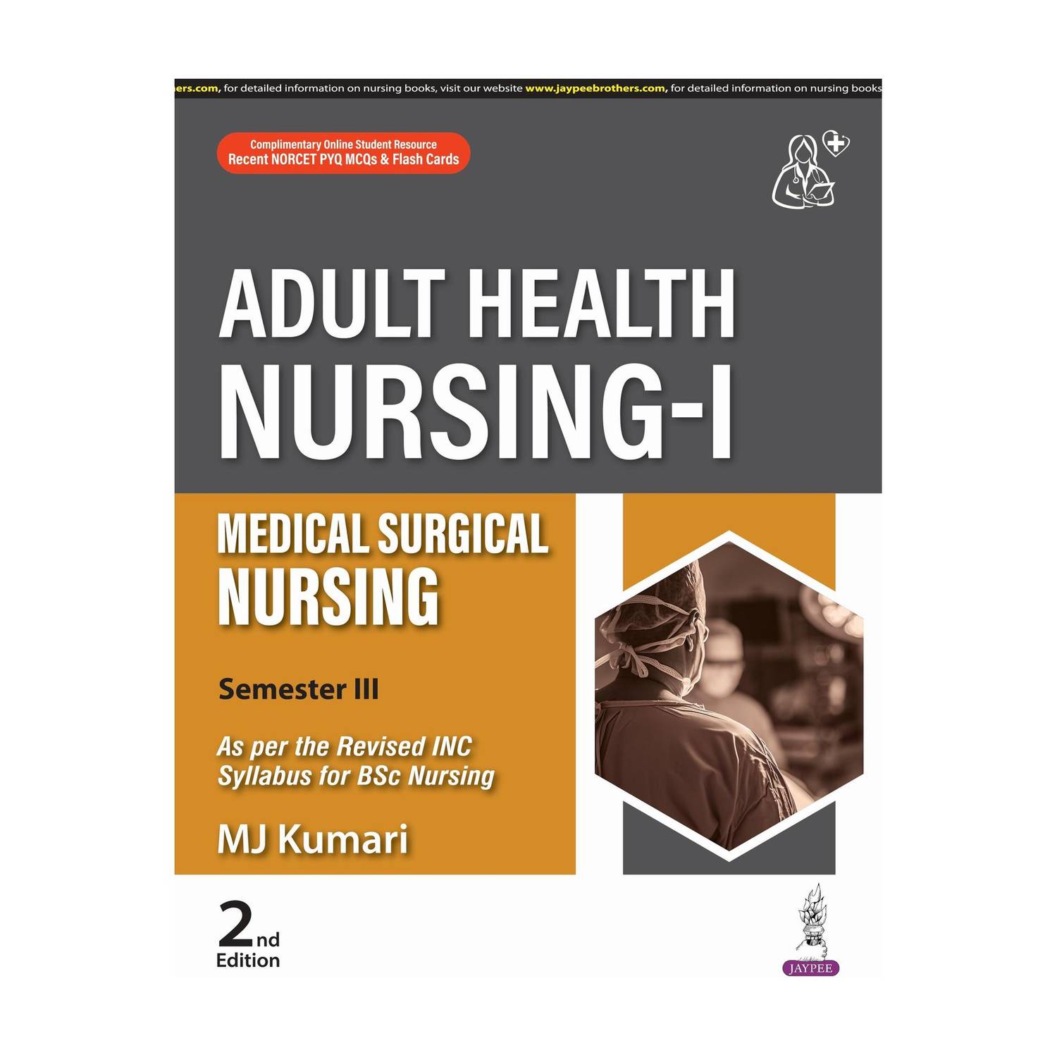 Adult Health Nursing-I (Medical Surgical Nursing), 2/E for BSc Nursing 3rd Semester | Disorder-wise Nursing Management with Case Scenarios, Questions Bank and Free NORCET PYQ MCQs & Flash Cards