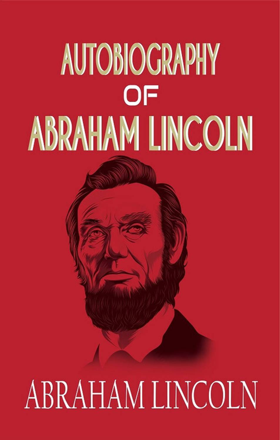 Autobiography of ABRAHAM LINCOLN