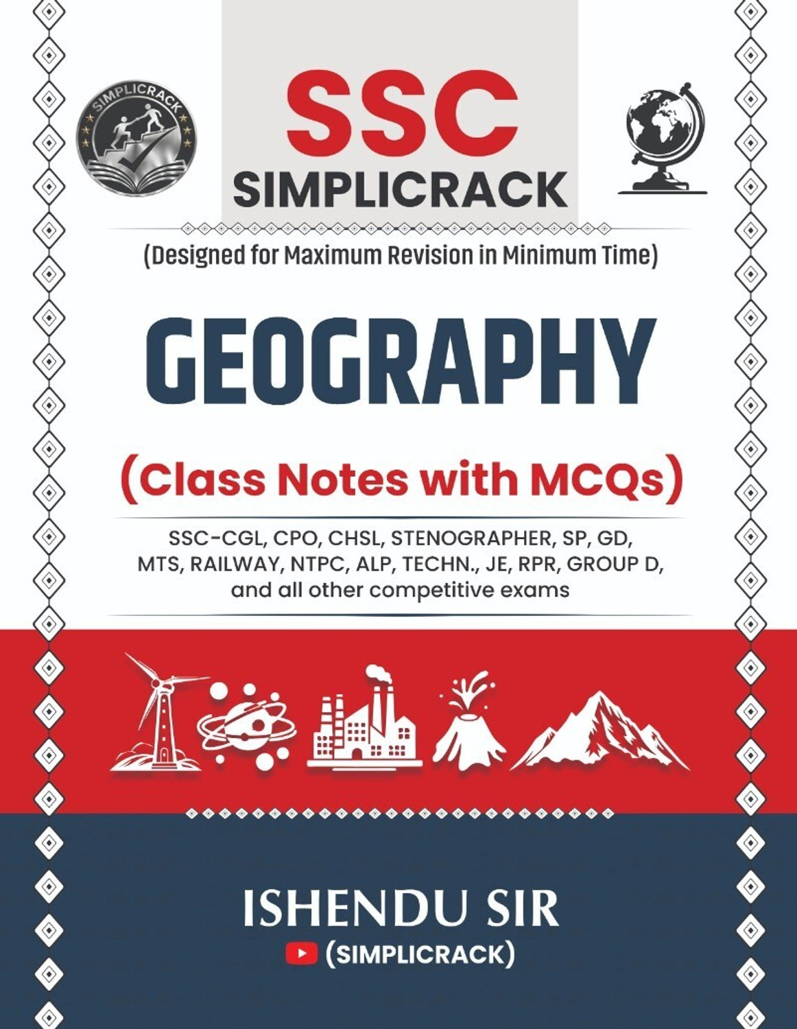 Image of SSC Simplicrack Geography | Class Notes with MCQs | Ishendu Sir | Useful For - SSC-CGL, CPO, CHSL, Stenographer, SP, GD, MTS, Railway, NTPC, ALP, Techn., JE, RPR, Group D, and all other competitive exams (Paperback, Ishendu Sir)
