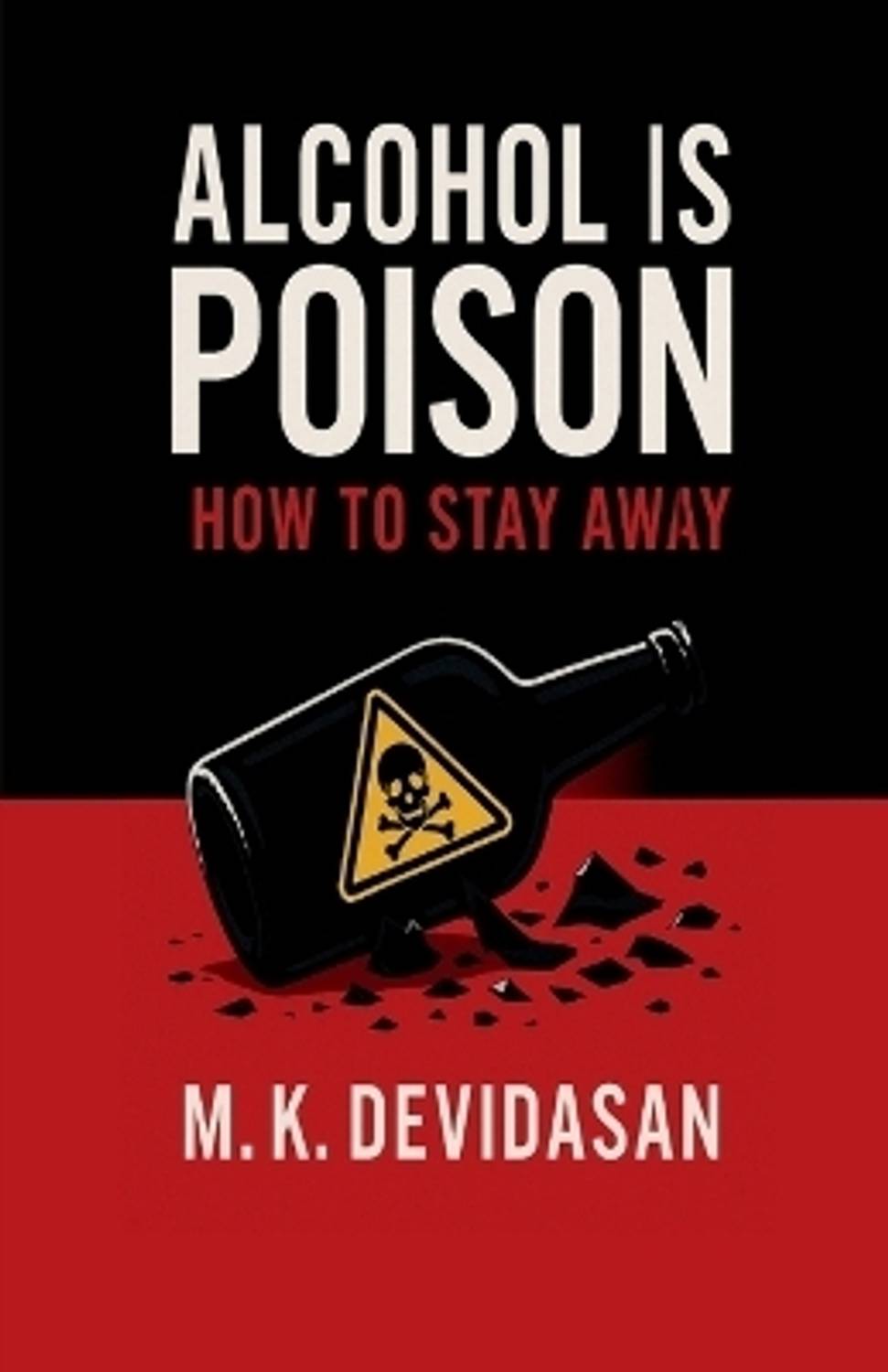 Alcohol Is Poison - How to Stay Away