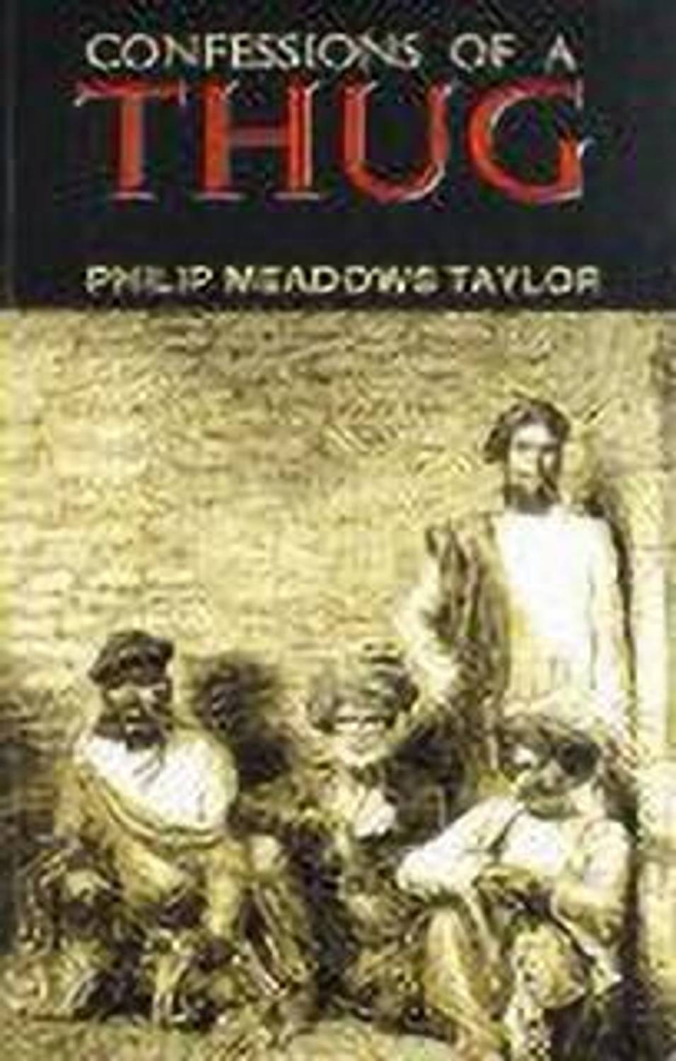 Confession of a Thug: Buy Confession of a Thug by Taylor Philip