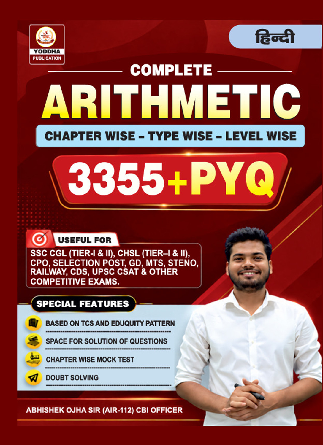Image of Yoddha Publication Complete Arithmetic Maths - Complete Arithmetic (3355+) Maths PYQ Book By Abhishek Ojha Sir Hindi Medium 1st Edition, 2026 Useful For SSC CGL and CHSL (Tier 1 & 2) CPO MTS Steno Selection, One Day Competitive Examination (Paperback, Abhishek Ojha sir)