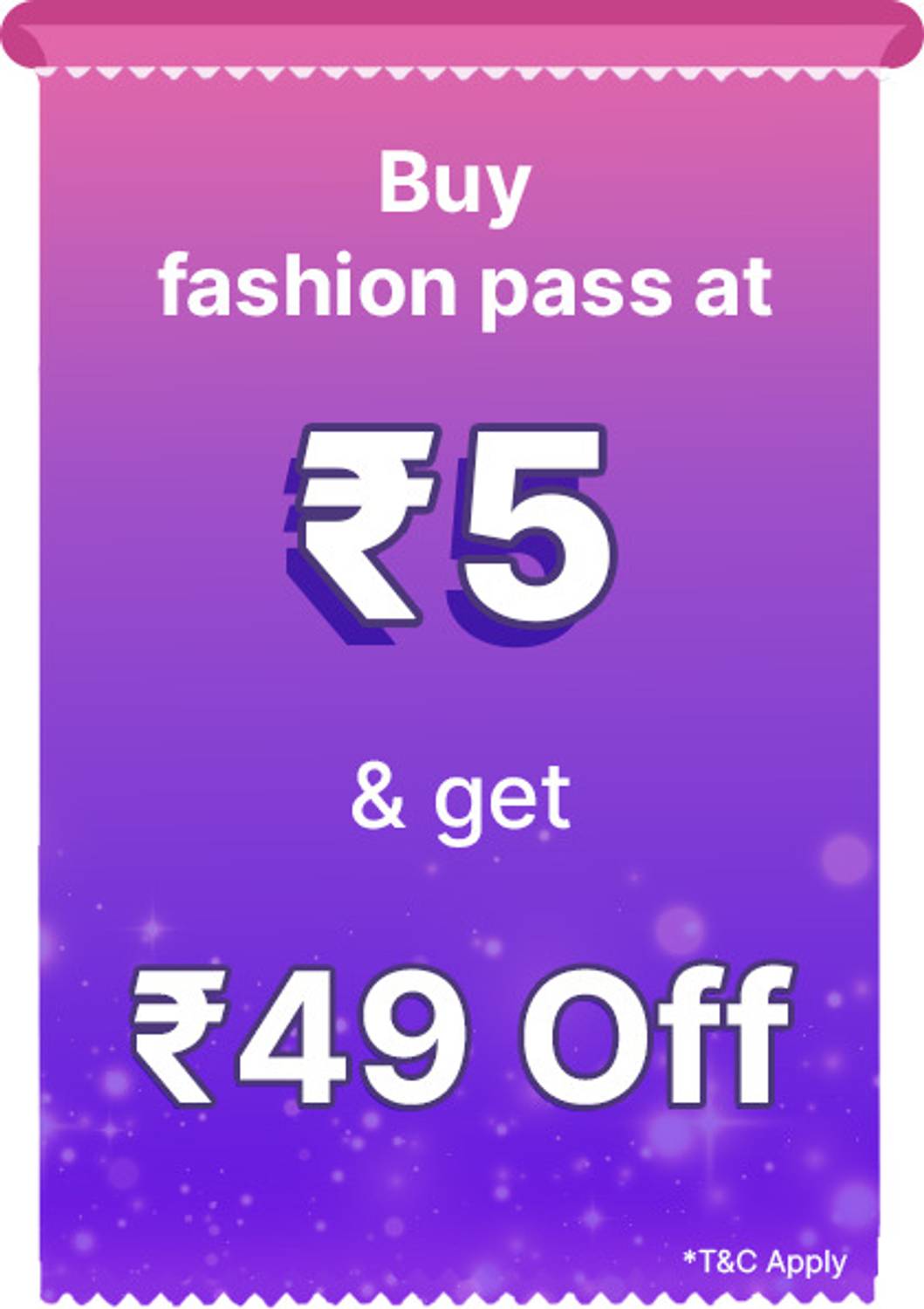 Buy Fashion Pass Buy at Rs. 5 and get discount of 25% upto Rs 49