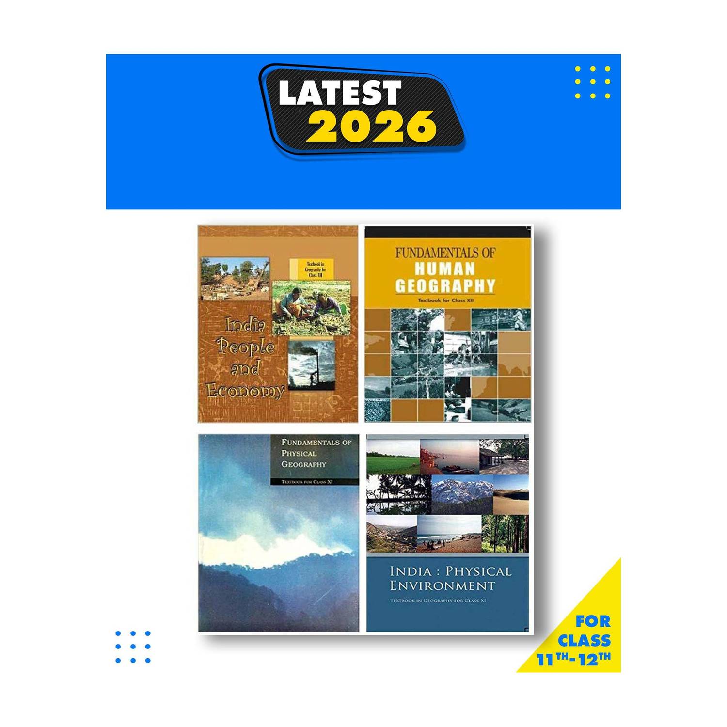 Ncert -Geography New Class 11-12 India:Physical Environment Class -Xi, Fundamentals Of Physical Geography Class Ix, Fundamental Of Human Geography Class -Xii & India People And Economy Class-Xii Paperback, NCERT|New Latest Edition For 2025-2026