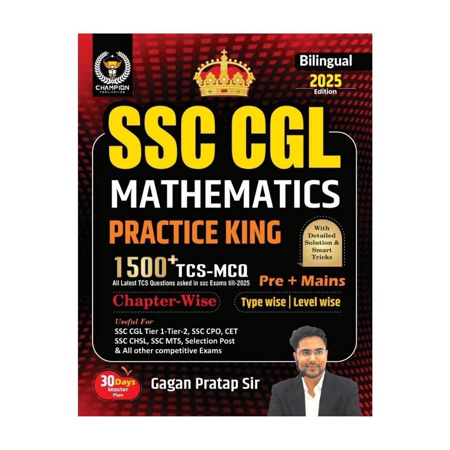 SSC CGL Practice Mathematics Practic King 1500+ TCS-MCQ Pre+Mains Chapter-Wise Type-Wise Level-Wise Bilingual 2026 Edition Useful For SSC CGL & CHSL (Tier-I & II), CPO, MTS, CDS, GD Selection Post & Other Competitive Exams
