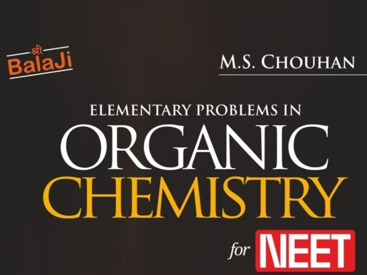 Image of Balaji Elementary Problems In Organic Chemistry For NEET By M.S. Chouhan | 14th Edition (2026-27) | Includes Free EBook Of 132 DPPs | NTA & NCERT ... Chemistry Problem Book For NEET Aspirants