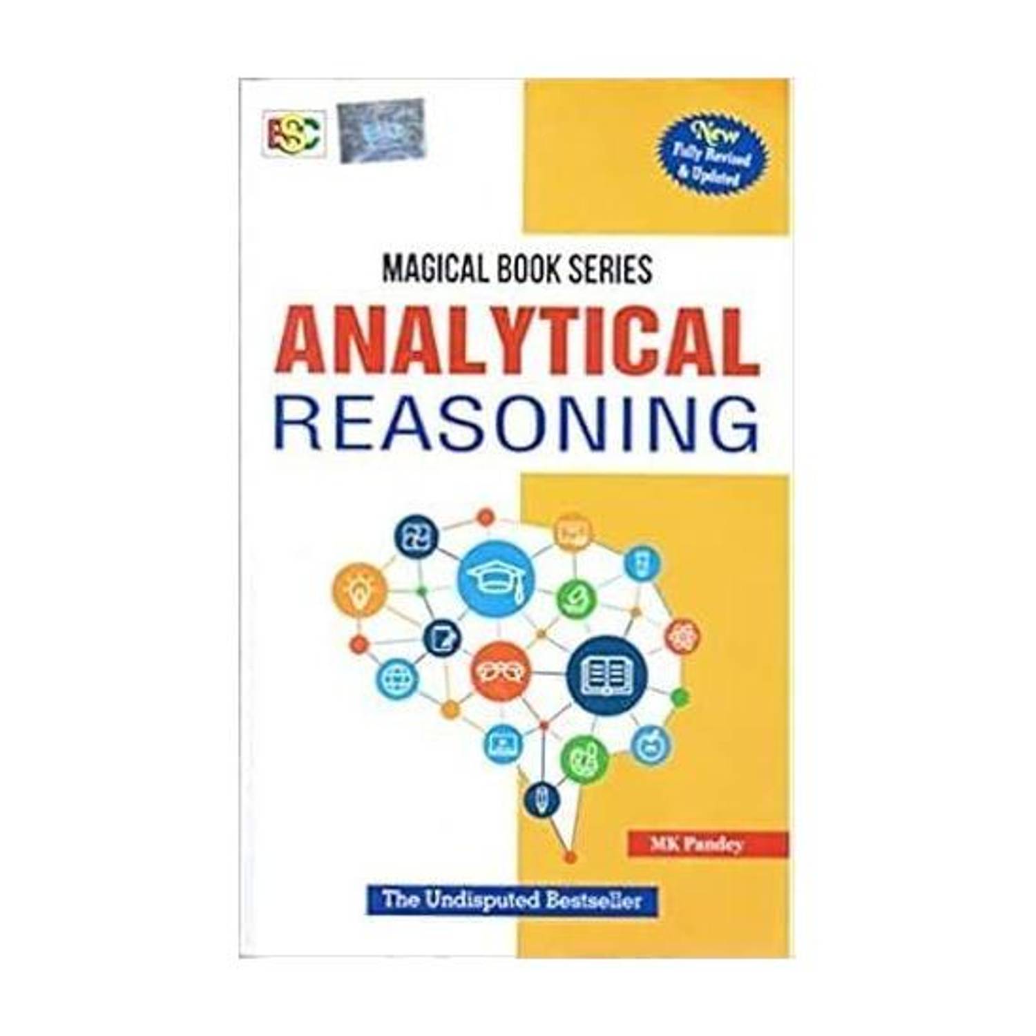 Analytical Reasoning: For Bank PO, Reserve Bank Officers Grades A And BRRBs, CAT, MAT,GRE, GMAT, XLRI, FMS, LLB Entrance And Other Competitive Exams - 5th Edition NEW EDITION 2023