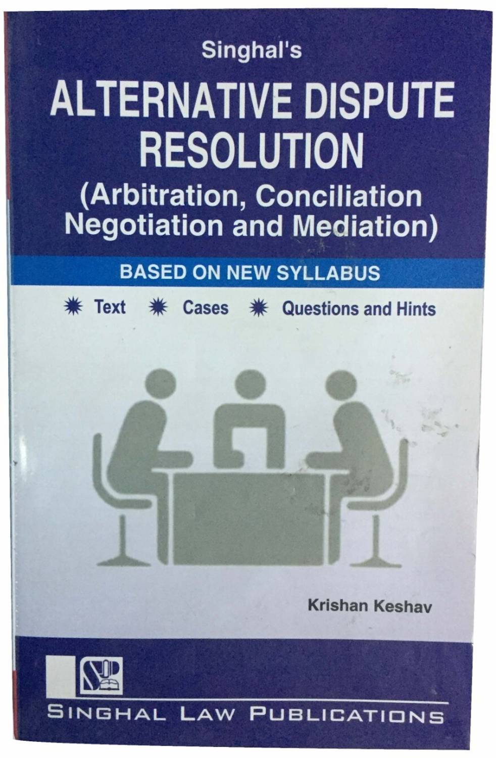 Alternative Dispute Resolution (Arbitration, Conciliation Negotiation And Mediation)