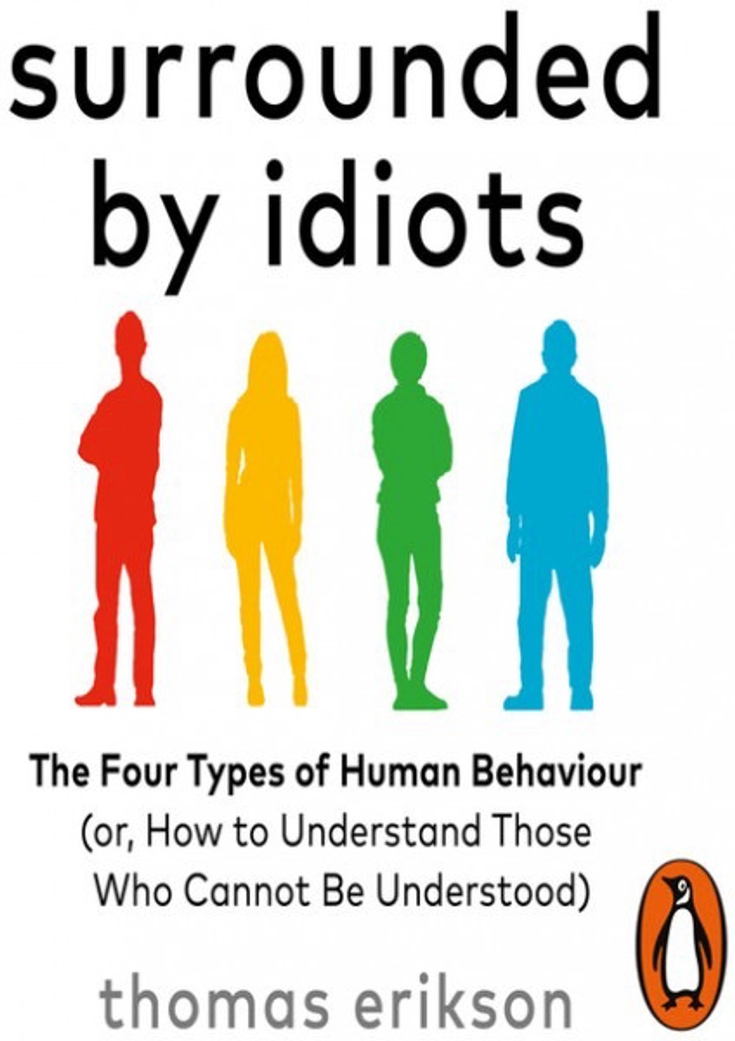 Image of Surrounded By Idiots: The Four Types Of Human Behaviour (Or, How To Understand Those Who Cannot Be Understood)