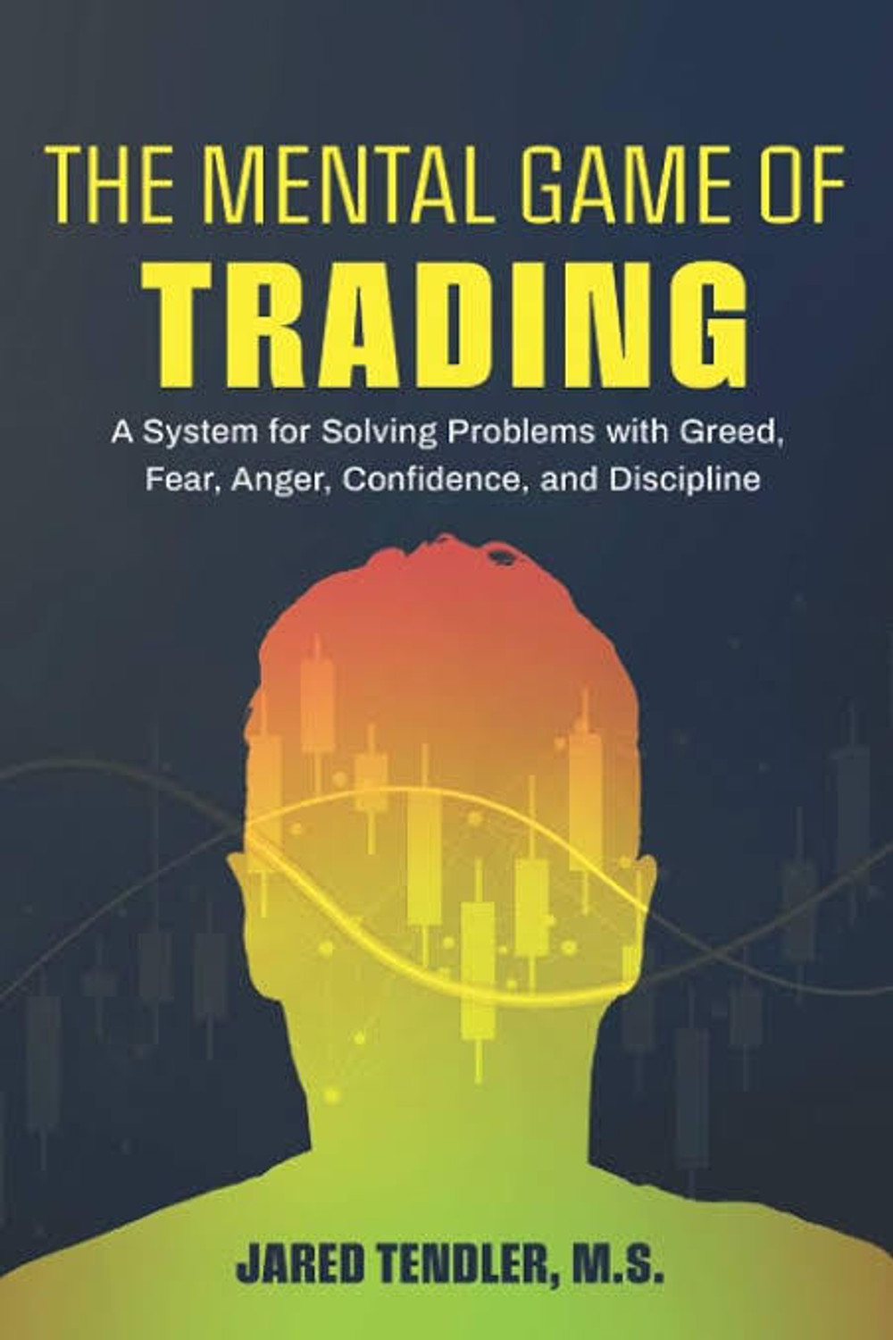 Image of The Mental Game Of Trading: A System For Solving Problems With Greed, Fear, Anger, Confidence, And Discipline