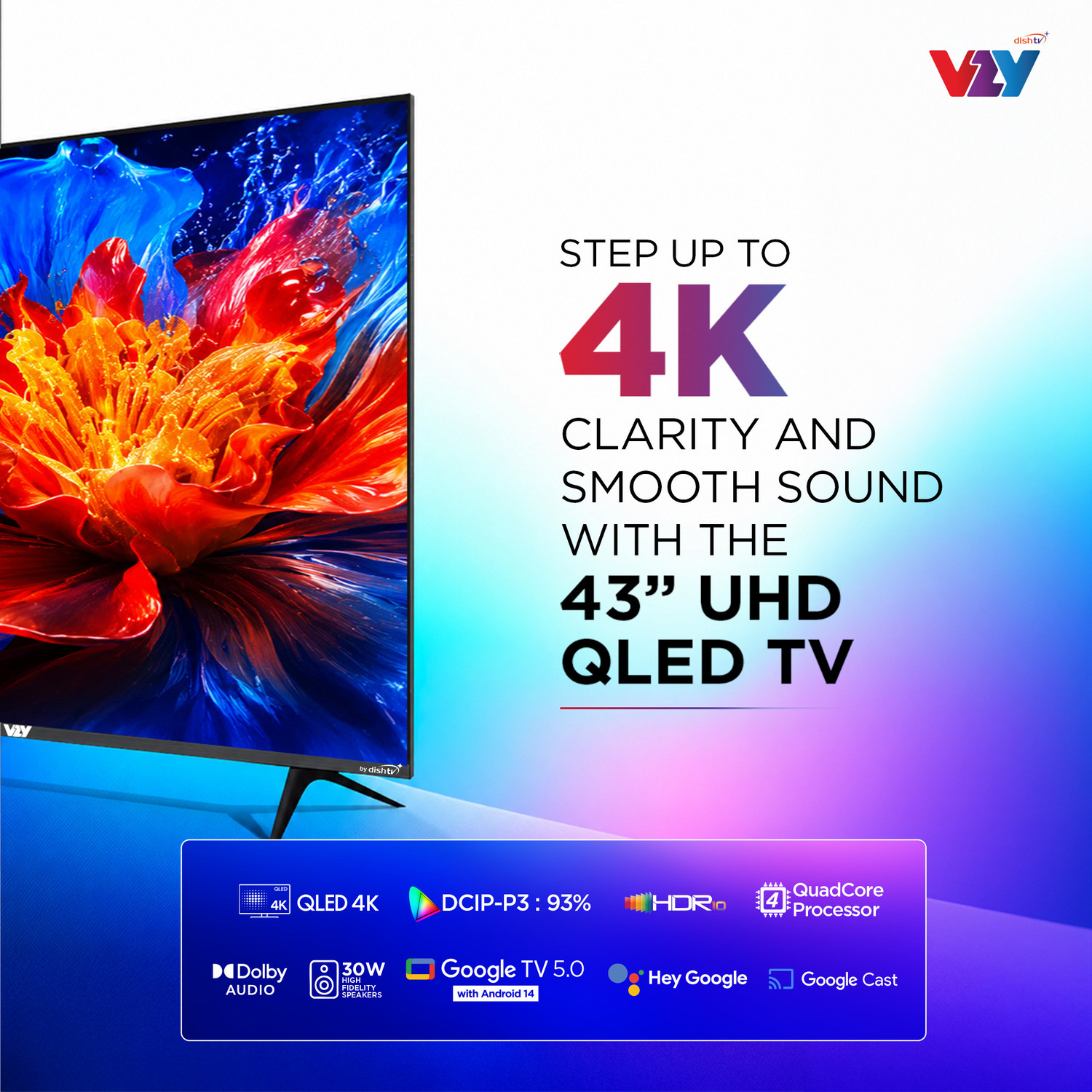 Image of VZY by DishTV A-Series 109 cm (43 inch) QLED Ultra HD (4K) Smart Google TV with 1-Year Premium Bundled Content (200+DTH Channels & 18+OTTs- Jio Hotstar, Sony Liv, Z5..) 3 Years WarrantyHDR10 ALLM2GB RAM, 16GB Storage30W Speaker Dolby AudioVoice Assistant Remote� Dual Band Wi-Fi Googlecast Built-in