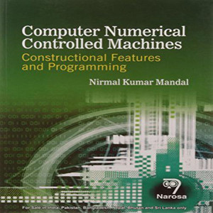 COMPUTER NUMERICAL CONTROLLED MACHINES: CONSTRUCTIONAL FEATURES AND ...