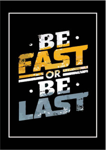 Motivational Quotes - ''BE FAST OR BE LAST'' Digitally Printed Paper ...