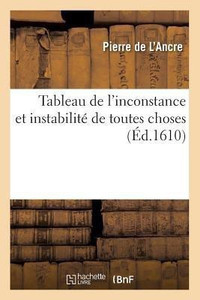 Tableau de l'Inconstance Et Instabilit? de Toutes Choses (?d.1610): Buy ...