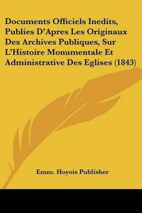 Documents Officiels Inedits, Publies D'Apres Les Originaux Des Archives ...