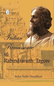 Indian Renaissance and Rabindranath Tagore: Buy Indian Renaissance and ...