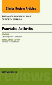 Psoriatic Arthritis, An Issue of Rheumatic Disease Clinics: Buy ...