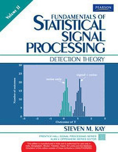 Fundamentals of Statistical Signal Processing: Detection Theory Volume ...