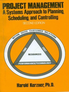 Project Management: A Systems Approach to Planning Scheduling and ...
