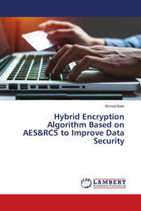 Hybrid Encryption Algorithm Based On Aes Rc5 To Improve Data Security Hybrid Encryption Algorithm Based On Aes Rc5 To Improve Data Security