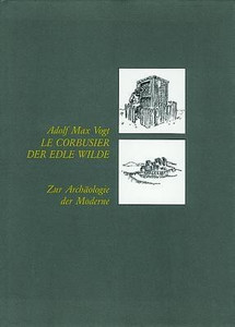 Le Corbusier, der edle Wilde: Buy Le Corbusier, der edle Wilde by Vogt ...