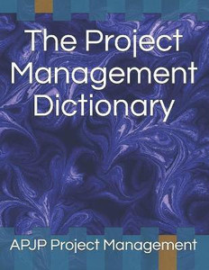 The Project Management Dictionary: Buy The Project Management ...