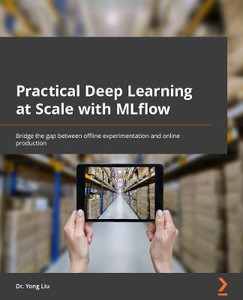 Practical Deep Learning at Scale with MLflow: Buy Practical Deep ...