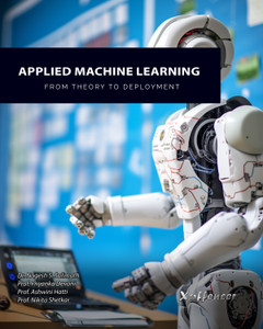 Applied Machine Learning: From Theory to Deployment: Buy Applied ...