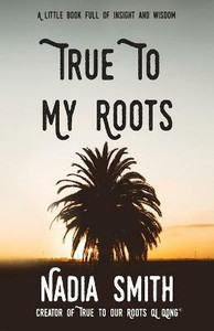 True To My Roots: Buy True To My Roots by Smith Nadia at Low Price in ...