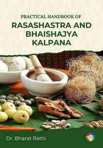 Practical Handbook of Rasashastra & Bhaishajya Kalpana (Based on NCISM ...