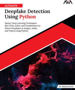 Ultimate Deepfake Detection Using Python: Master Deep Learning ...