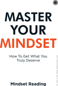 Master Your Mindset How To Get What You Truly Deserve Buy Master Your Master Your Mindset How To Get What You Truly Deserve Buy Master Your