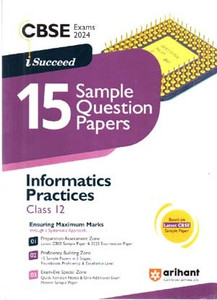 I Succeed 15 Sample Question Papers Informatics Practices Class 12 Cbse Exams 2024 By Debapriya I Succeed 15 Sample Question Papers Informatics Practices Class 12 Cbse Exams 2024 By Debapriya